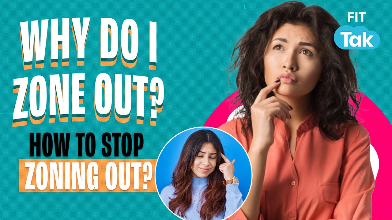 Why Do People Zone Out? Learn How to Stop Zoning Out | Brain Fog | Day ...