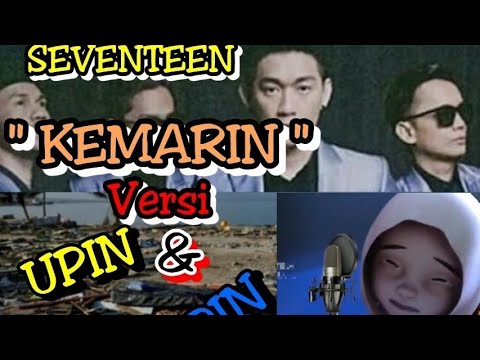 Lagu || KEMARIN - SEVENTEEN || VERSI Upin Ipin Lagu || KEMARIN - SEVENTEEN || VERSI Upin Ipin