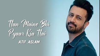 Han Maine Bhi Pyar Kia Hai - Atif Aslam
