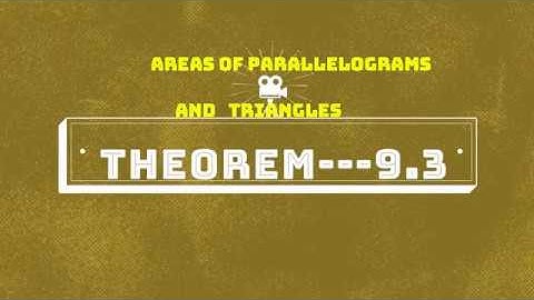 AREAS OF PARALLELOGRAM AND TRIANGLES ---THEOREM 9.3---CLASS 9--CBSE