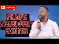 እግዚአብሄር እንድረዳህ ማድረግ ያለብህ ነገር What You Must Do For God To Help You