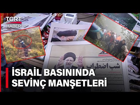 İsrail Medyasında Reisi Mutluluğu! Helikopter Kazasını Sevinçle Karşıladılar – TGRT Haber