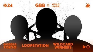 GBB24: World League LOOPSTATION Category | Qualified Wildcard Winners Announcement