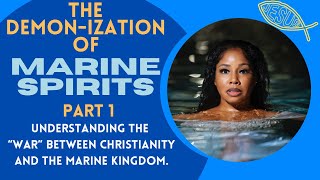 THE DEMON-IZATION OF MARINE SPIRITS🧜🏾‍♀️PART 1