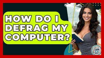 How Do I Defrag My Computer? - Learn As An Adult