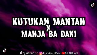 Download Lagu DJ KUTUKAN MANTAN X MANJA BA DAKI X MASHUP YANG LAGI VIRAL DI TIKTOK DJ ADRIAN 2023 MP3