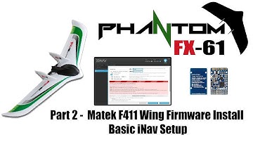 FX-61 Rebuild - Part 2 - Matek F411 Wing Firmware Install and Basic iNav Setup