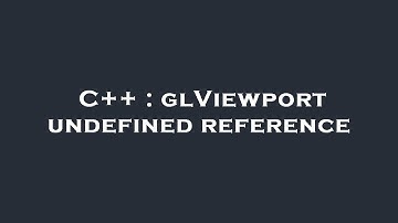 C++ : glViewport undefined reference