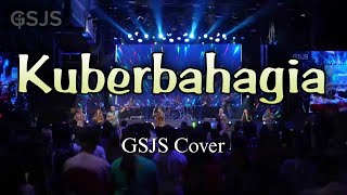Kuberbahagia (Reggae Version) | GSJS Cover