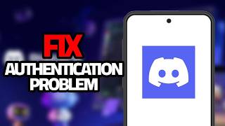 How To Fix Discord App Authentication Problem