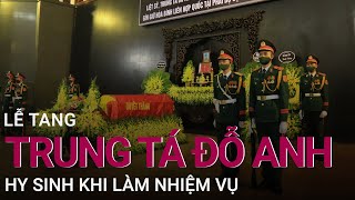 Nghẹn ngào lễ tang Trung tá Đỗ Anh hy sinh khi làm nhiệm vụ gìn giữ hòa bình Liên Hợp Quốc | VTC Now