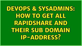 DevOps & SysAdmins: How to get all rapidshare and their sub domain ip-address?