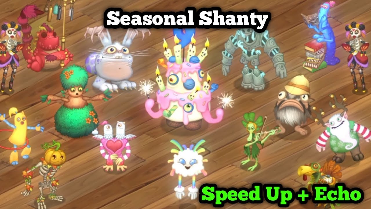 Seasonal Shanty My Singing Monster (Speed Up + Echo) CR MSMPokeGamer
