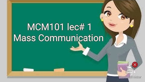 mcm101 lec 1 Mass Communication