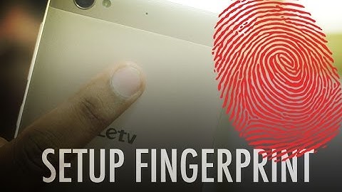 How to setup Fingerprint Sensor on LeEco Le 1s
