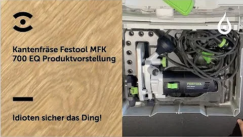 Kantenfräse Festool MFK 700 EQ Produktvorstellung