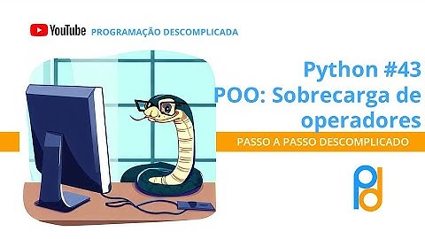 Python | Aula 43 - POO: Sobrecarga de operadores