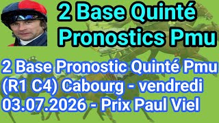 2 Base Pronostic Quinté Pmu (R1 C4) Cabourg - Vendredi  03.07.2026 - Prix Paul Viel