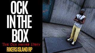 OCK IN THE BOX (RIKERS ISLAND RP) THE OCK HOUND/RAINE STORY !!!