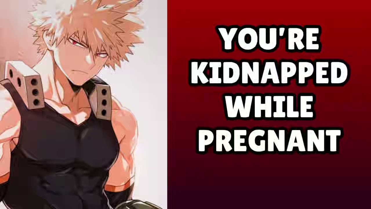 You're kidnapped while pregnant - Bakugou x listener