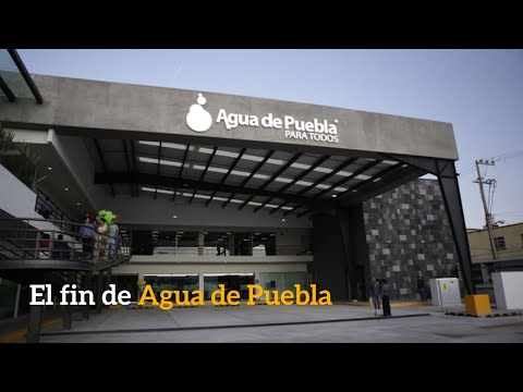 El fin de Agua de Puebla