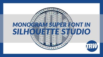 Using the TRW Rhinestone and HTV Monogram Super Font in Silhouette Studio