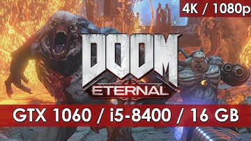 DOOM Eternal - GTX 1060 6GB - i5 8400 - 16 GB RAM [1080p/4K]