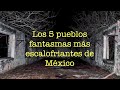 Los 5 PUEBLOS FANTASMA más ESCALOFRIÁNTES de México