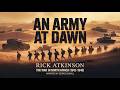 An Army at Dawn: The War in North Africa 1942-1943 P1 by Rick Atkinson | WWII Historical Audiobook