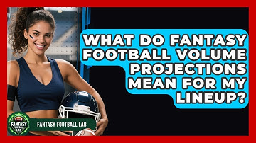 What Do Fantasy Football Volume Projections Mean For My Lineup? - Fantasy Football Lab