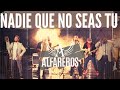 🔴 ALFAREROS- NADIE QUE NO SEAS TU