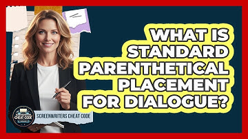 What Is Standard Parenthetical Placement For Dialogue?