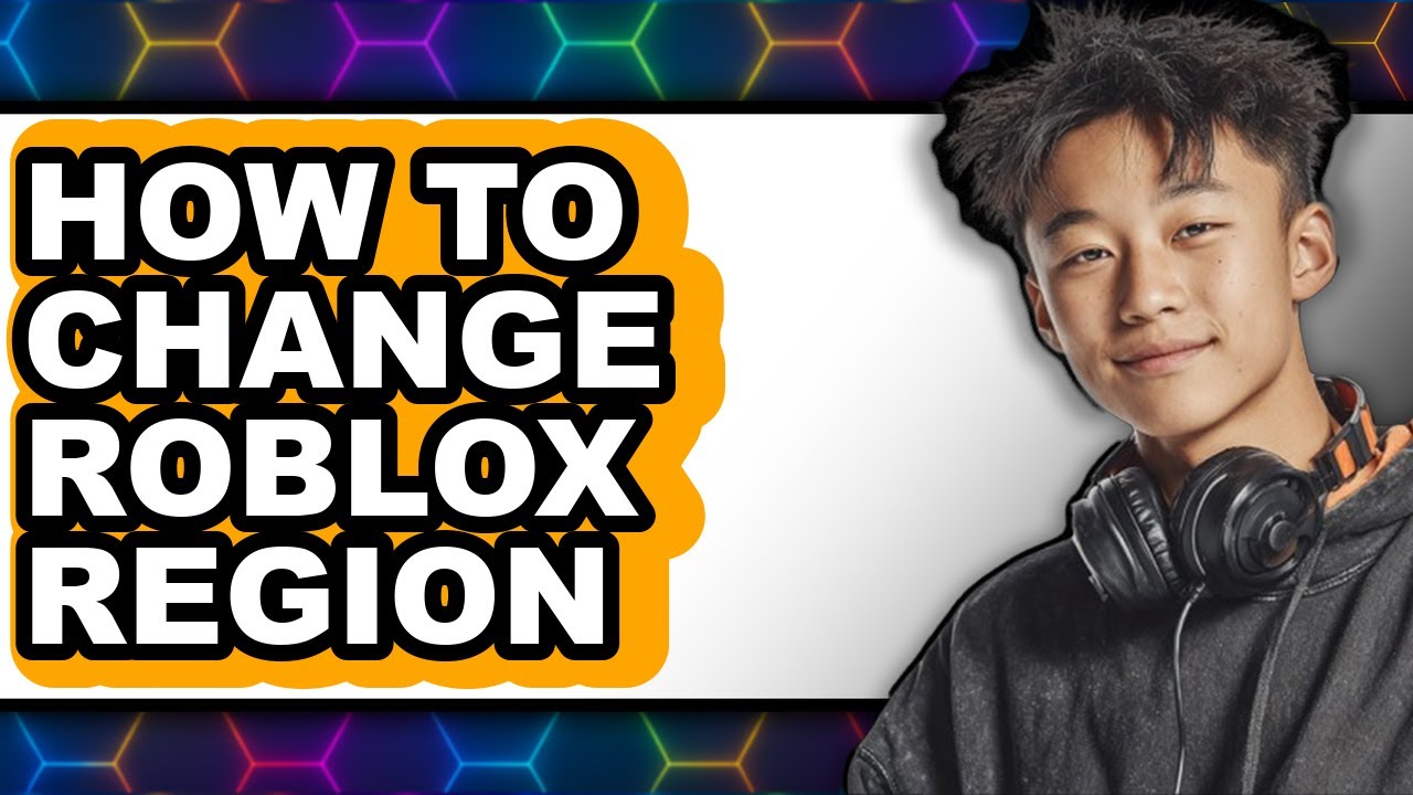 How to Change Roblox Region - Easy Guide