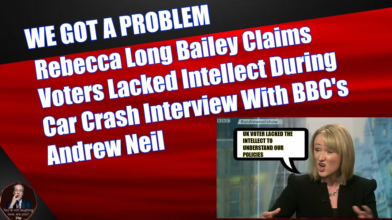 Rebecca Long Bailey Claims Voters Lacked Intellect During Car Crash