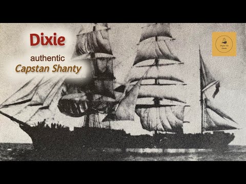 Dixie - Capstan Shanty