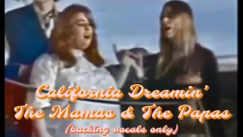 California Dreamin' - The Mamas & The Papas (backing vocals only)