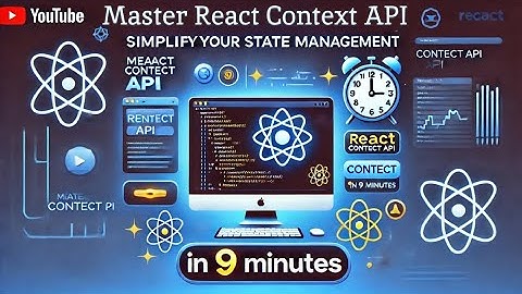 Master React Context API in 9 Minutes Simplify Your State Management