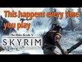 This happens every time when i play skyrim