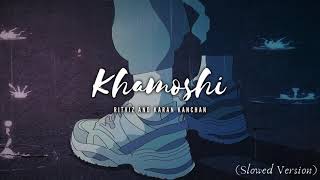 Khamoshi | RITVIZ & KARAN KANCHAN | Slowed Version |