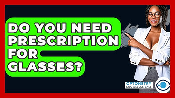 Do You Need Prescription For Glasses? - Optometry Knowledge Base
