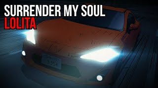 Surrender My Soul - Lolita [Initial D Soundtrack]