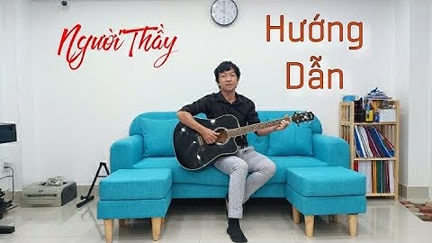 Người Thầy - st: Nguyễn Nhất Huy - Hướng Dẫn Guitar intro