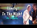 Lonely Is The Night  -  Air Supply  (Lirik Lagu   Terjemahan Indonesia)