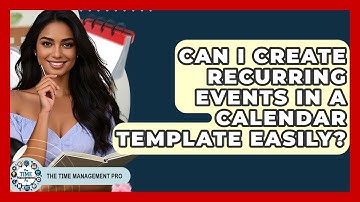 Can I Create Recurring Events In A Calendar Template Easily? - The Time Management Pro