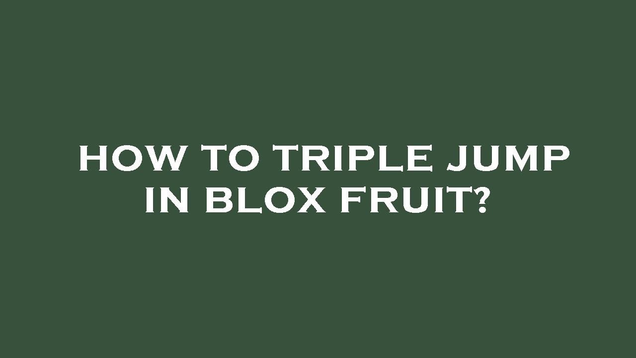 How to triple jump in blox fruit? YouTube