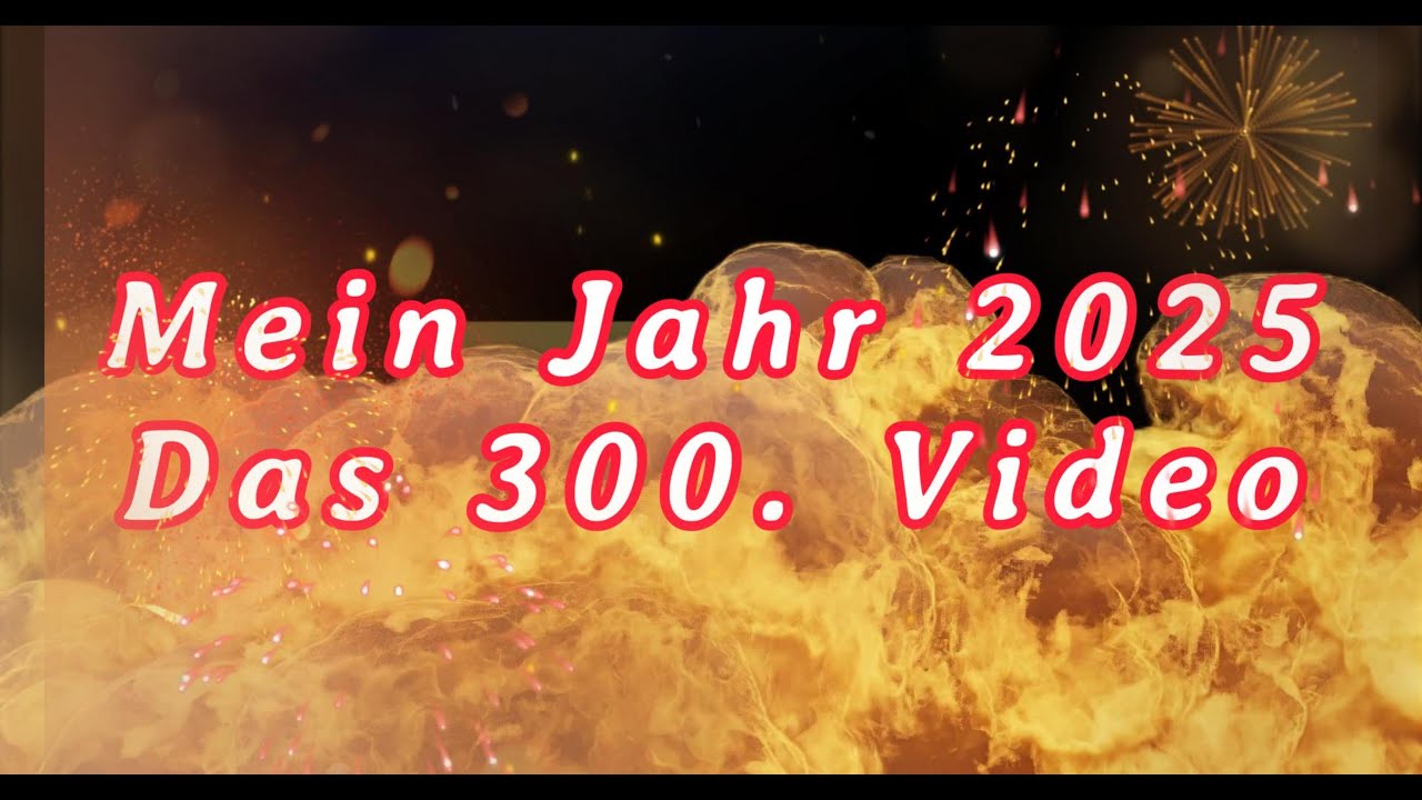 Mein Jahr 2025, das 300  Video