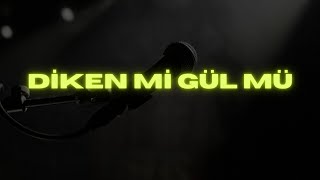 EYPİO & SİBEL CAN - DİKEN Mİ, GÜL MÜ ? (LYRİCS - SÖZLERİ) Resimi