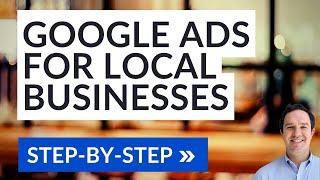 Google Ads For Local Businesses Tutorial  Quick Surfside PPC Tutorials