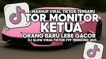 DJ TOR MONITOR KETUA ORANG BARU LEBE GACOR SLOW VIRAL TIKTOK FULL SONG MAMAN FVNDY 2025