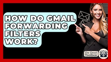 How Do Gmail Forwarding Filters Work? - TheEmailToolbox.com